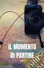 Il momento di partire. E-book. Formato EPUB ebook