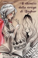 Il silenzio della strega di Linghar. E-book. Formato EPUB ebook