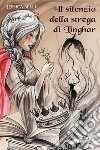 Il silenzio della strega di Linghar. E-book. Formato EPUB ebook di Jessica Belli