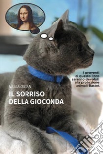 Il sorriso della Gioconda. E-book. Formato EPUB ebook di Nella Ostan