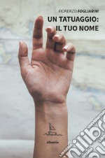 Un tatuaggio: il tuo nome. E-book. Formato EPUB