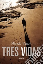 Tres Vidas. E-book. Formato EPUB ebook