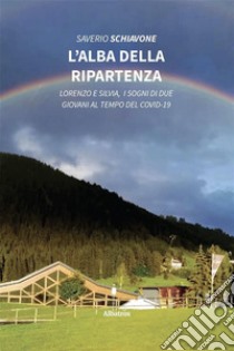 L’alba della ripartenza. E-book. Formato EPUB ebook di Saverio Schiavone