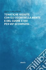 Tematiche vissute con gli occhi della mente e del cuore e odi per vip scomparsi. E-book. Formato EPUB ebook