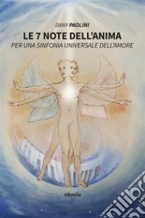 Le 7 note dell’anima. E-book. Formato EPUB ebook di Dany Paolini