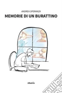 Memorie di un burattino. E-book. Formato EPUB ebook di Andrea Speranza