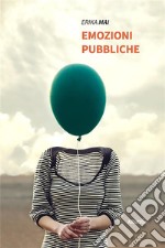 Emozioni Pubbliche. E-book. Formato EPUB