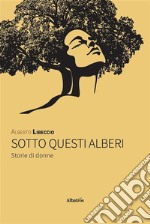 Sotto questi alberi. Storie di donne. E-book. Formato EPUB