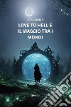 Love to hell e il viaggio tra i mondi. E-book. Formato EPUB ebook