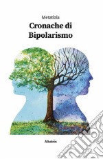 Cronache di bipolarismo. E-book. Formato EPUB ebook