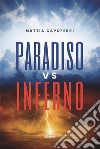 Paradiso vs Inferno. E-book. Formato EPUB ebook di Mattia Capoferri