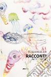 Racconti. Piccole storie. E-book. Formato EPUB ebook di Rossana Beccari