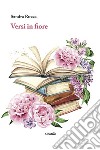 Versi in fiore. E-book. Formato EPUB ebook di Sandra Ruzza