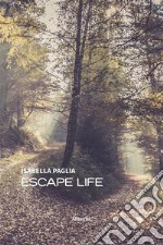 Escape life. E-book. Formato EPUB ebook