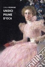 Undici piume d’oca. E-book. Formato EPUB ebook