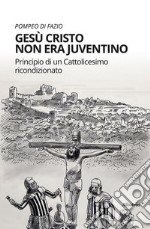 Gesù Cristo non era Juventino. E-book. Formato EPUB