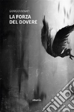 La forza del dovere. E-book. Formato EPUB ebook