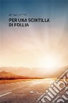 Per una scintilla di follia. E-book. Formato EPUB ebook di Aylinn Cafiero