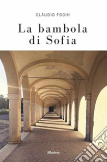 La bambola di Sofia. E-book. Formato EPUB ebook di Claudio Fochi