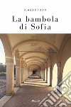 La bambola di Sofia. E-book. Formato EPUB ebook di Claudio Fochi