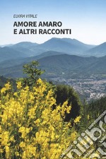 Amore amaro e altri racconti. E-book. Formato EPUB ebook