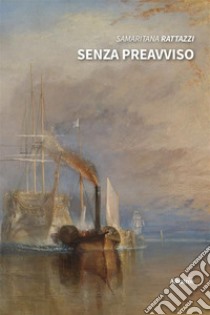 Senza preavviso. E-book. Formato EPUB ebook di Samaritana Rattazzi