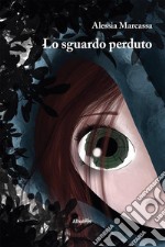 Lo sguardo perduto. E-book. Formato EPUB ebook