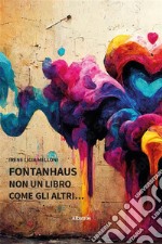 FontanHaus. Non un libro come gli altri. E-book. Formato EPUB ebook