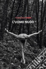 L&apos;uomo nudo. E-book. Formato EPUB ebook