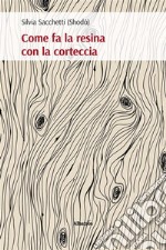 Come fa la resina con la corteccia. E-book. Formato EPUB ebook