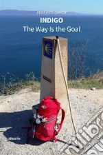 Indigo. The Way Is the Goal. E-book. Formato EPUB ebook