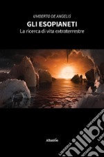 Gli EsopianetiLa ricerca di vita extraterrestre. E-book. Formato EPUB ebook