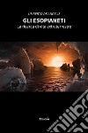 Gli EsopianetiLa ricerca di vita extraterrestre. E-book. Formato EPUB ebook di Umberto de Angelis