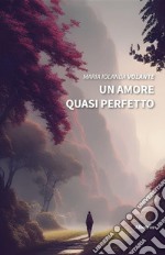 Un amore quasi perfetto. E-book. Formato EPUB