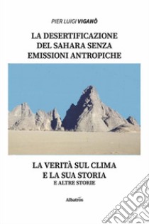 La desertificazione del Sahara senza emissioni antropiche. E-book. Formato EPUB ebook di Pier Luigi Viganò