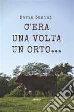 C’era una volta un orto…. E-book. Formato EPUB