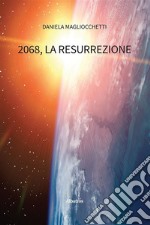 2068, la Resurrezione. E-book. Formato EPUB ebook