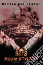 Sons of Prometheus: Libri I e II. E-book. Formato EPUB