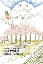 Una storia come un seme. E-book. Formato EPUB