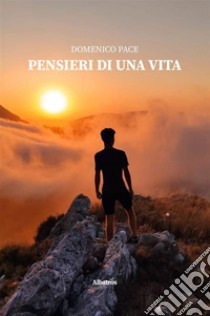 Pensieri di una vita. E-book. Formato EPUB ebook di Domenico Pace