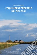 L’equilibrio precario dei riflessi. E-book. Formato EPUB