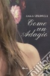 Come un adagio. E-book. Formato EPUB ebook di Anna Strippoli