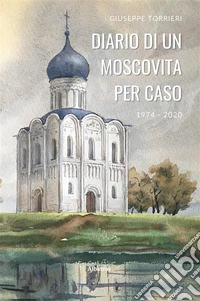 Diario di un moscovita per caso 1974-2020. E-book. Formato EPUB ebook