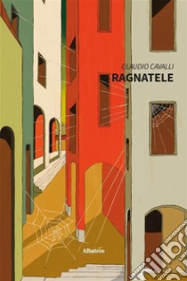 Ragnatele. E-book. Formato EPUB ebook di Claudio Cavalli