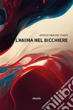 L’anima nel bicchiere. E-book. Formato EPUB ebook