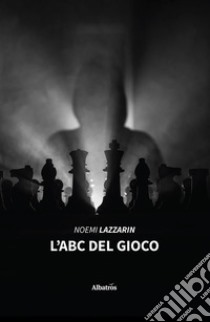 L'ABC del gioco. E-book. Formato EPUB ebook di Noemi Lazzarin