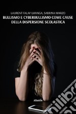 Bullismo e cyberbullismo come cause della dispersione scolastica. E-book. Formato EPUB ebook