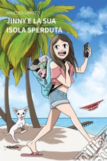 Jinny e la sua Isola Sperduta. E-book. Formato EPUB ebook di Angelica Libretti