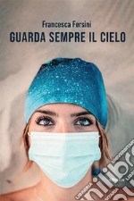 Guarda sempre il cielo. E-book. Formato EPUB ebook