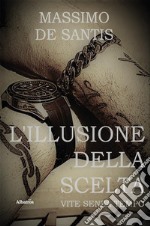 L’illusione della scelta. E-book. Formato EPUB ebook